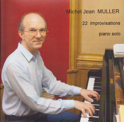 Blog de micheljeanmuller :Michel Jean MULLER, CD                  ' 22 Improvisations piano solo '